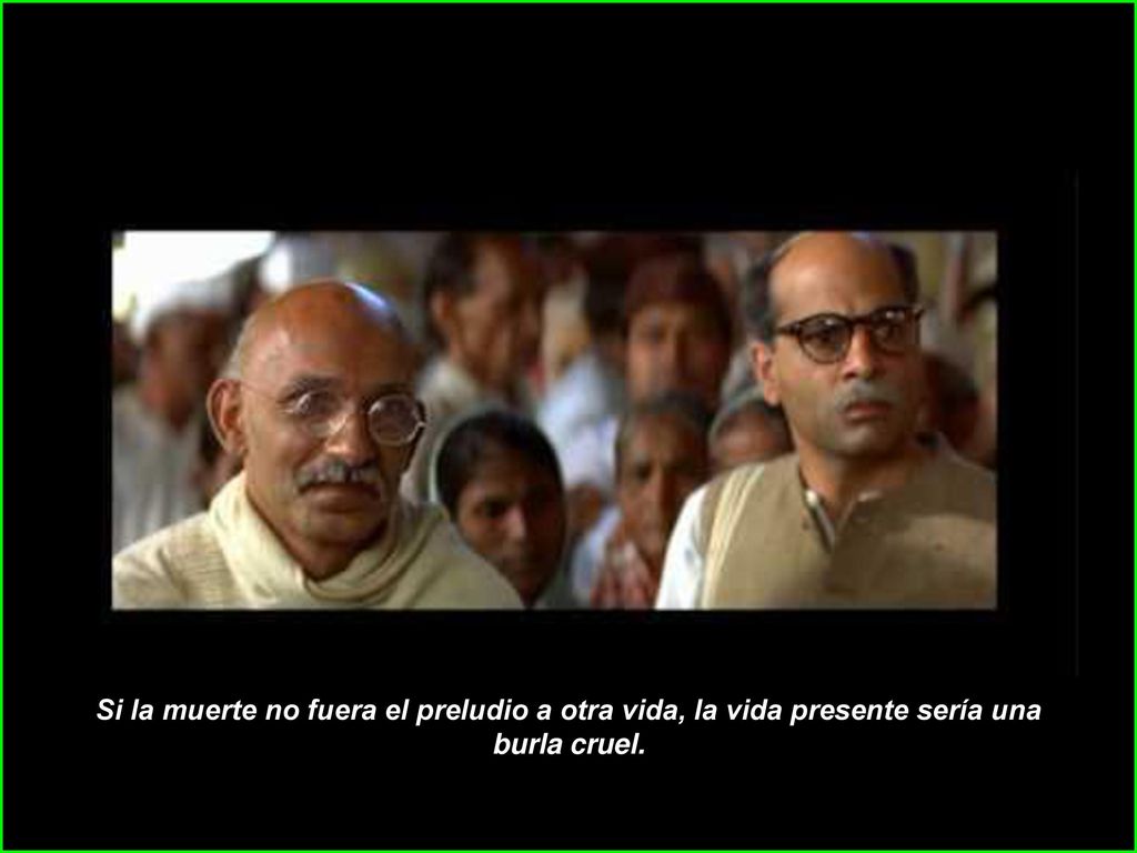 Si la muerte no fuera el preludio a otra vida, la vida presente sería una burla cruel.