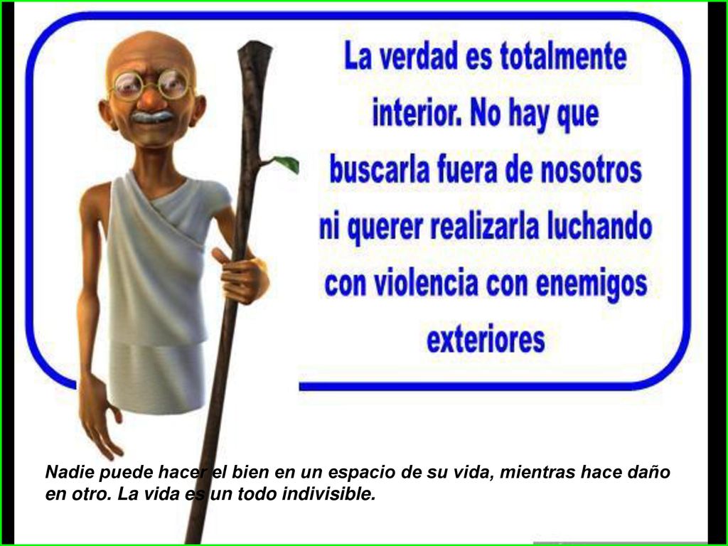 Nadie puede hacer el bien en un espacio de su vida, mientras hace daño en otro.