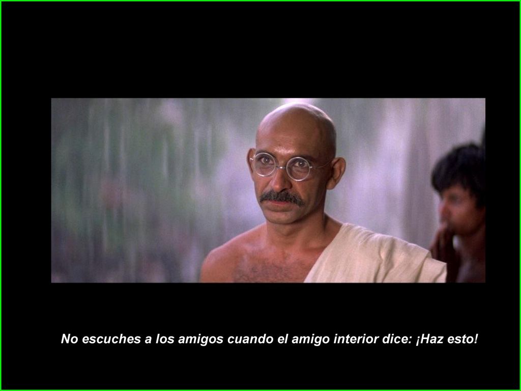 No escuches a los amigos cuando el amigo interior dice: ¡Haz esto!