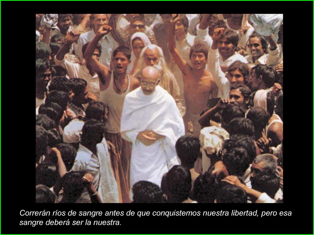 Correrán ríos de sangre antes de que conquistemos nuestra libertad, pero esa sangre deberá ser la nuestra.