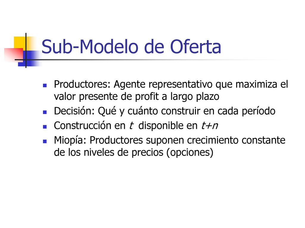 Sub-Modelo de Oferta Productores: Agente representativo que maximiza el valor presente de profit a largo plazo.