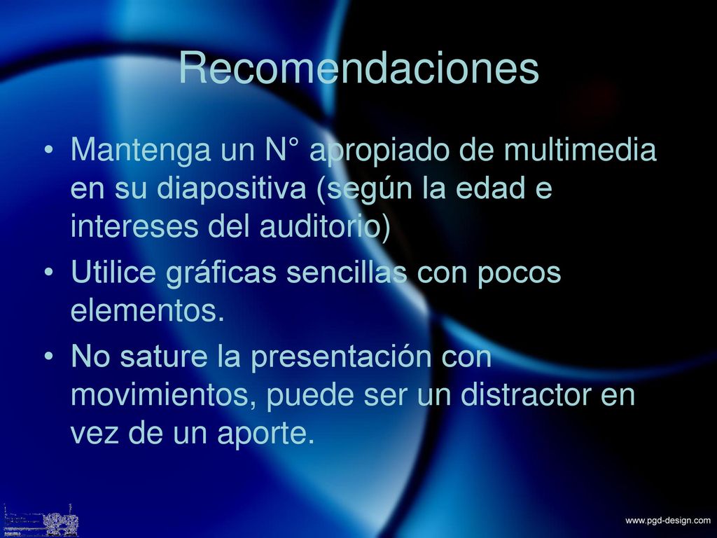 Recomendaciones Mantenga un N° apropiado de multimedia en su diapositiva (según la edad e intereses del auditorio)
