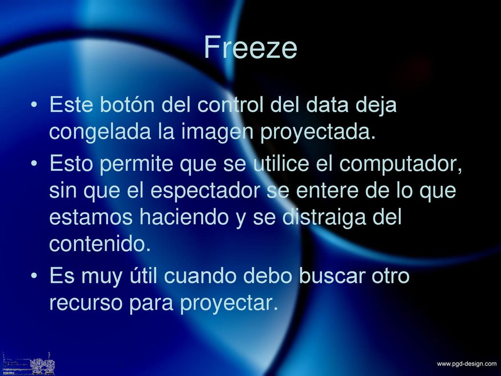Freeze Este botón del control del data deja congelada la imagen proyectada.