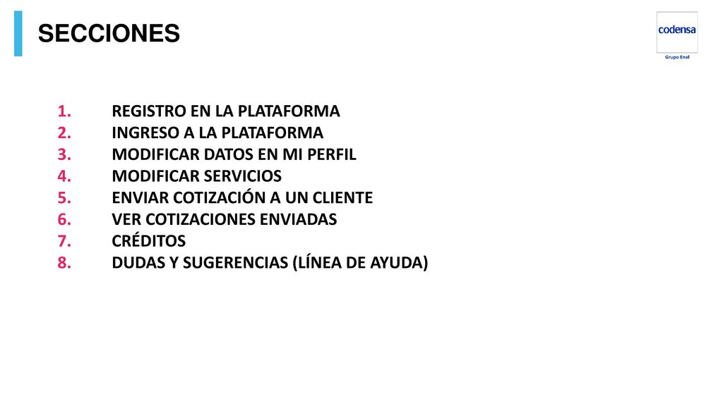 SECCIONES 1. REGISTRO EN LA PLATAFORMA 2. INGRESO A LA PLATAFORMA