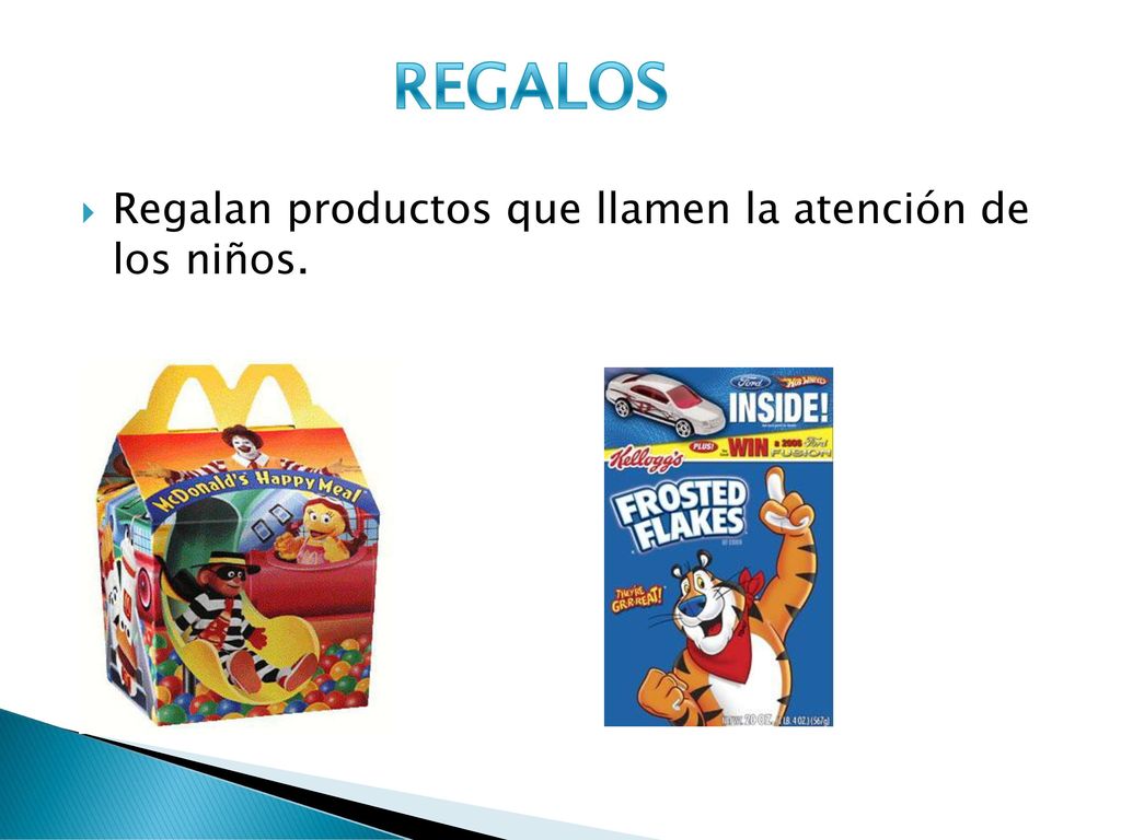 REGALOS Regalan productos que llamen la atención de los niños.