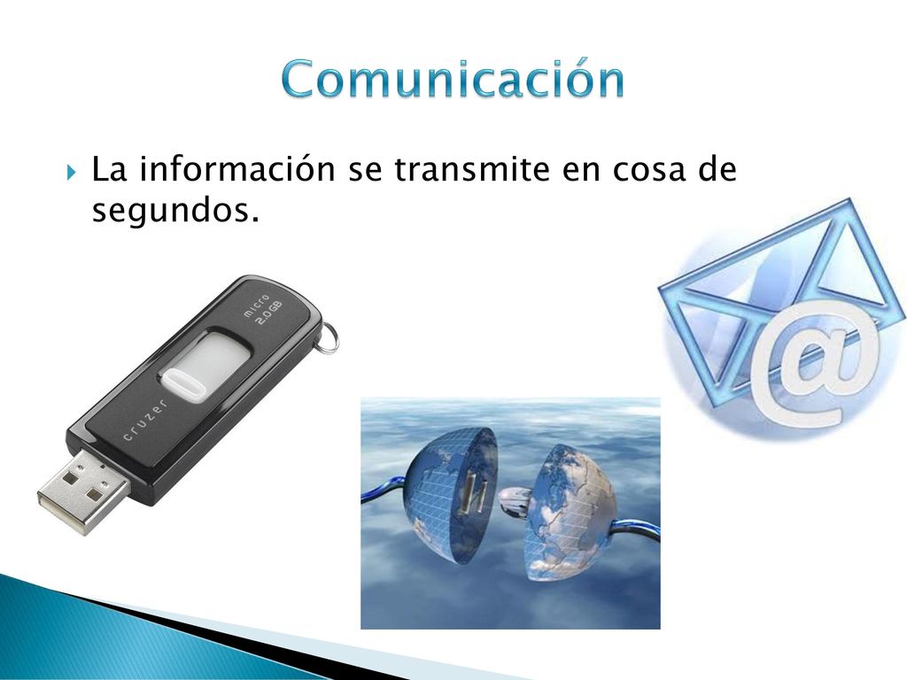 Comunicación La información se transmite en cosa de segundos.