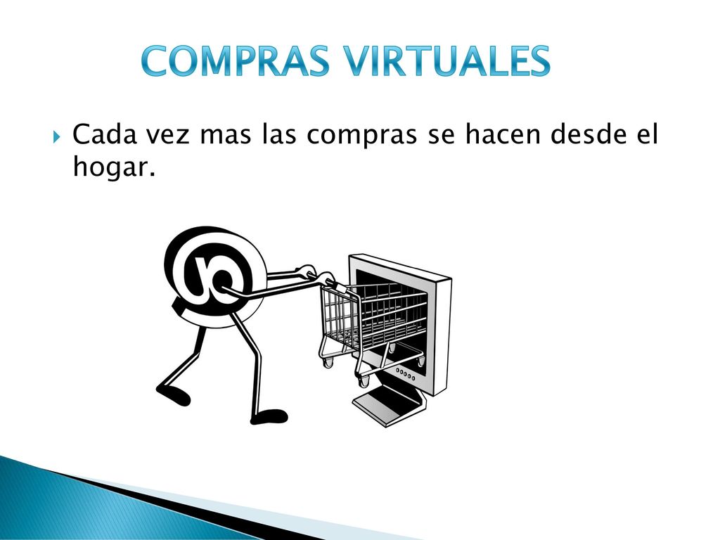 COMPRAS VIRTUALES Cada vez mas las compras se hacen desde el hogar.