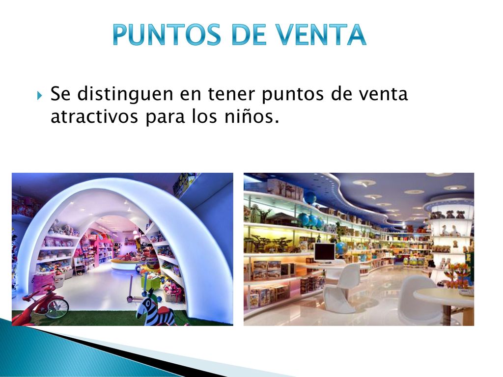 PUNTOS DE VENTA Se distinguen en tener puntos de venta atractivos para los niños.