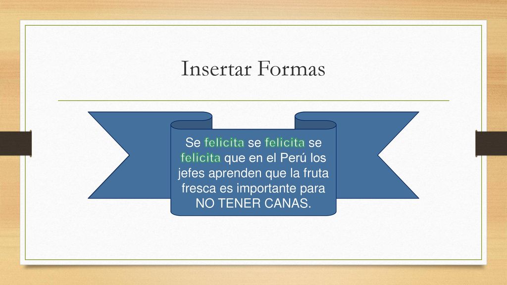Insertar Formas Se felicita se felicita se felicita que en el Perú los jefes aprenden que la fruta fresca es importante para NO TENER CANAS.