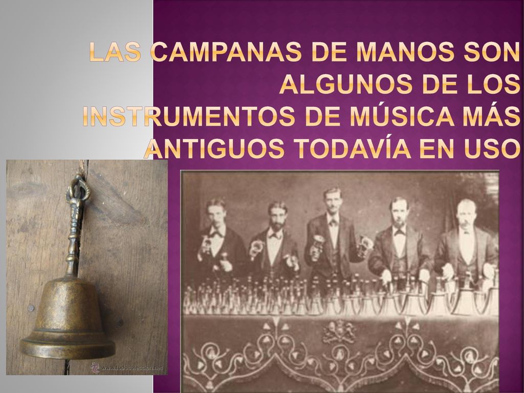 LAS CAMPANAS DE MANOS SON ALGUNOS DE LOS INSTRUMENTOS DE MÚSICA MÁS ANTIGUOS TODAVÍA EN USO