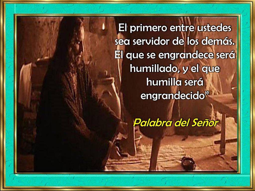 El primero entre ustedes sea servidor de los demás