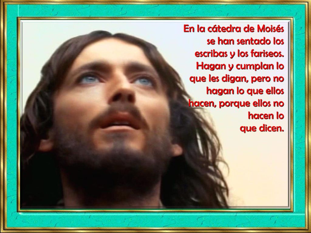 En la cátedra de Moisés se han sentado los escribas y los fariseos