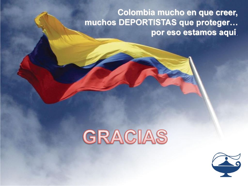 Colombia mucho en que creer, muchos DEPORTISTAS que proteger… por eso estamos aquí.