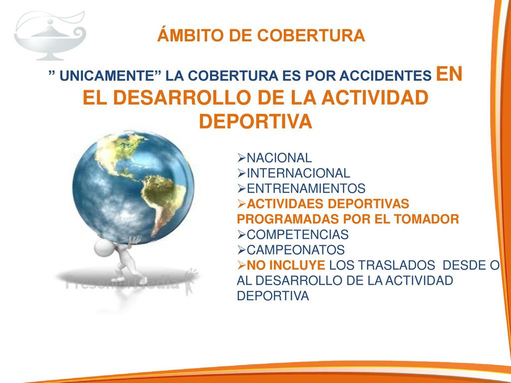 ÁMBITO DE COBERTURA UNICAMENTE LA COBERTURA ES POR ACCIDENTES EN EL DESARROLLO DE LA ACTIVIDAD DEPORTIVA.