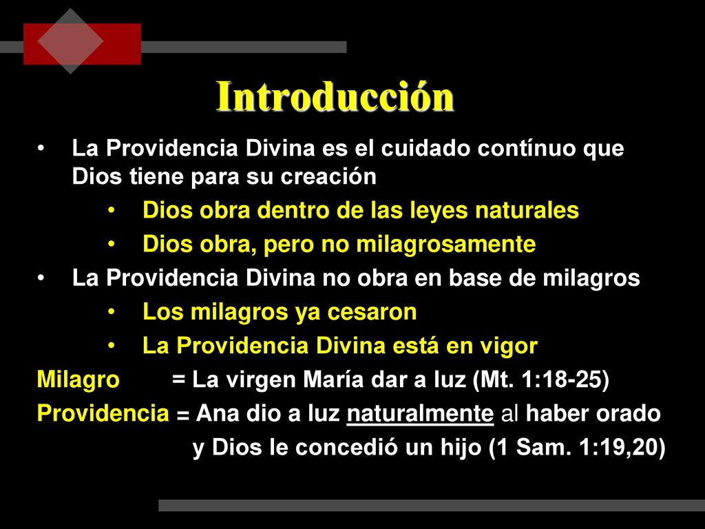 Introducción La Providencia Divina es el cuidado contínuo que Dios tiene para su creación. Dios obra dentro de las leyes naturales.