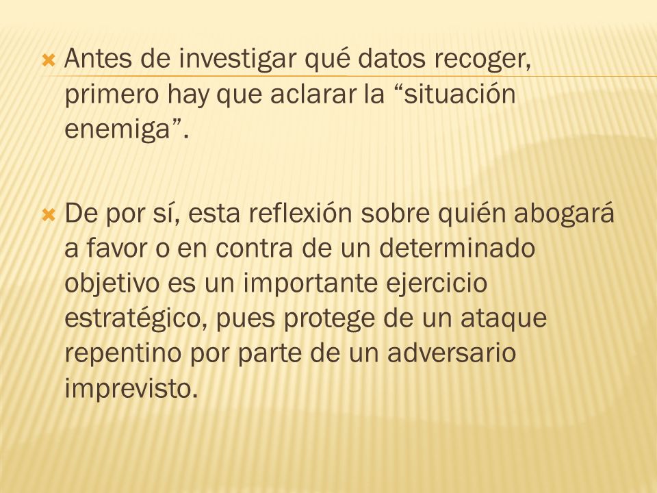 Antes de investigar qué datos recoger, primero hay que aclarar la situación enemiga .