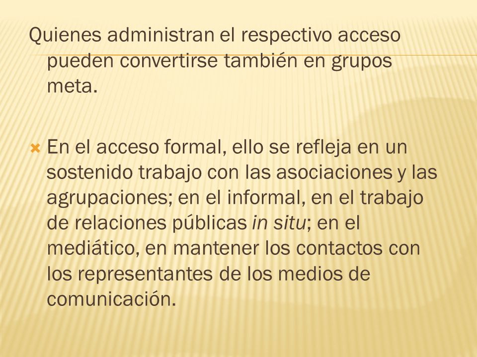 Quienes administran el respectivo acceso pueden convertirse también en grupos meta.