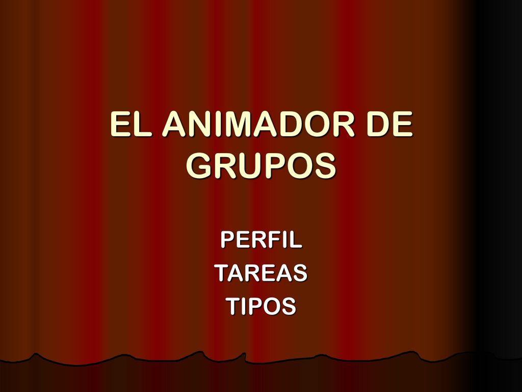 EL ANIMADOR DE GRUPOS PERFIL TAREAS TIPOS