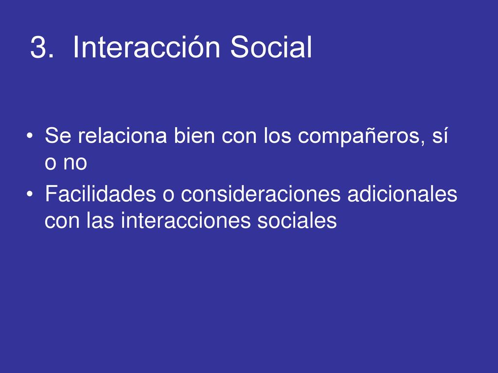 3. Interacción Social Se relaciona bien con los compañeros, sí o no