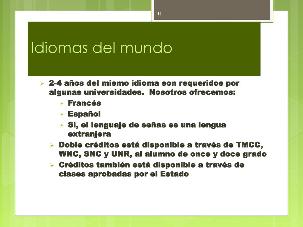 Idiomas del mundo 2-4 años del mismo idioma son requeridos por algunas universidades. Nosotros ofrecemos: