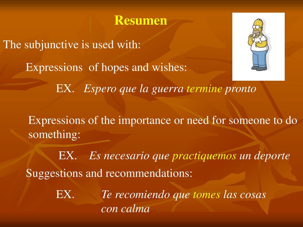 Resumen The subjunctive is used with: Expressions of hopes and wishes:
