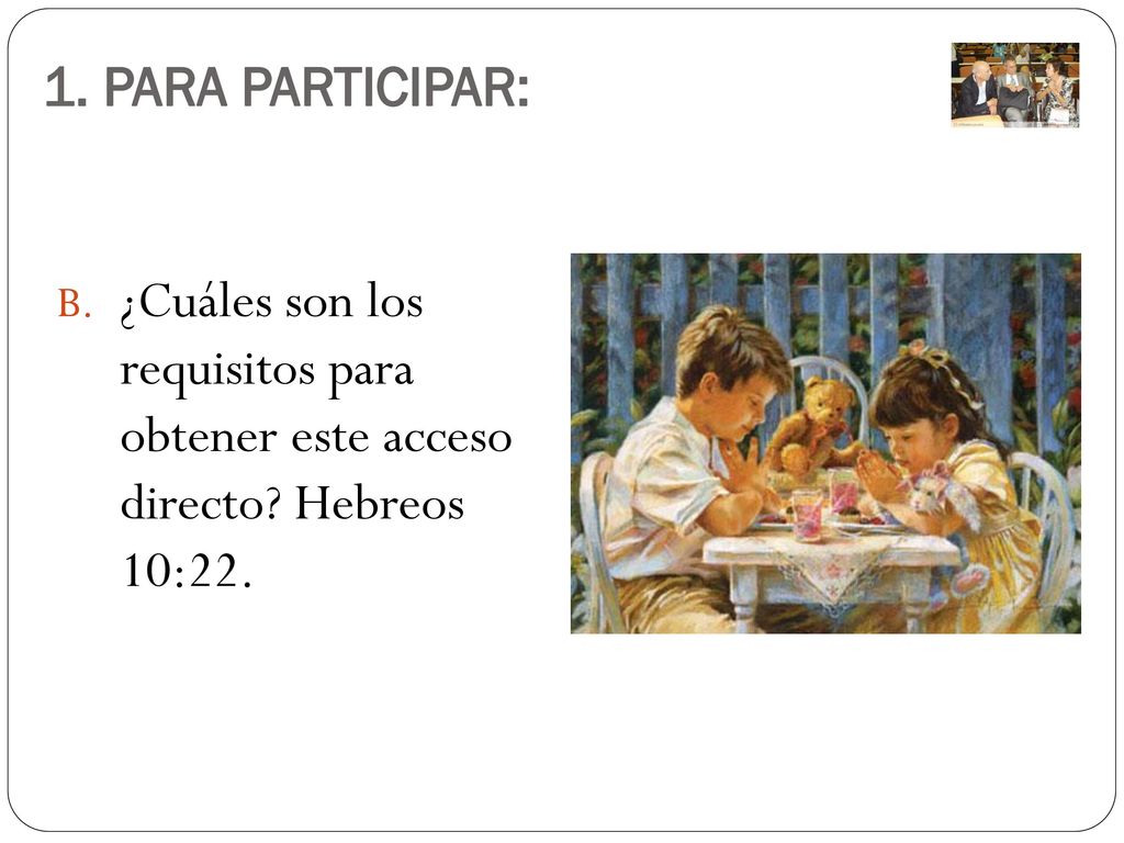 1. PARA PARTICIPAR: ¿Cuáles son los requisitos para obtener este acceso directo Hebreos 10:22.