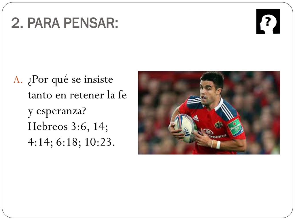 2. PARA PENSAR: ¿Por qué se insiste tanto en retener la fe y esperanza.