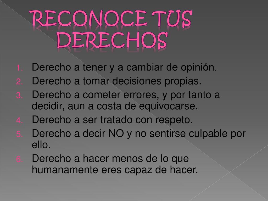 RECONOCE TUS DERECHOS Derecho a tener y a cambiar de opinión.