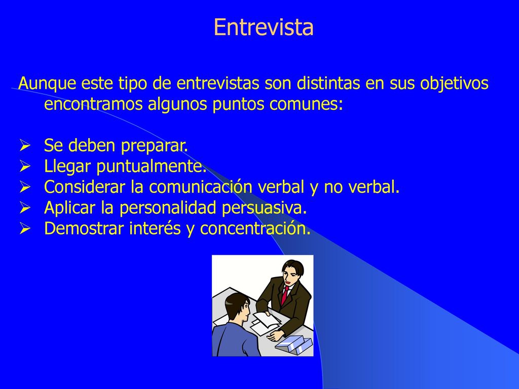 Entrevista Aunque este tipo de entrevistas son distintas en sus objetivos encontramos algunos puntos comunes: