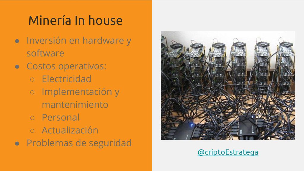 Minería In house Inversión en hardware y software Costos operativos: