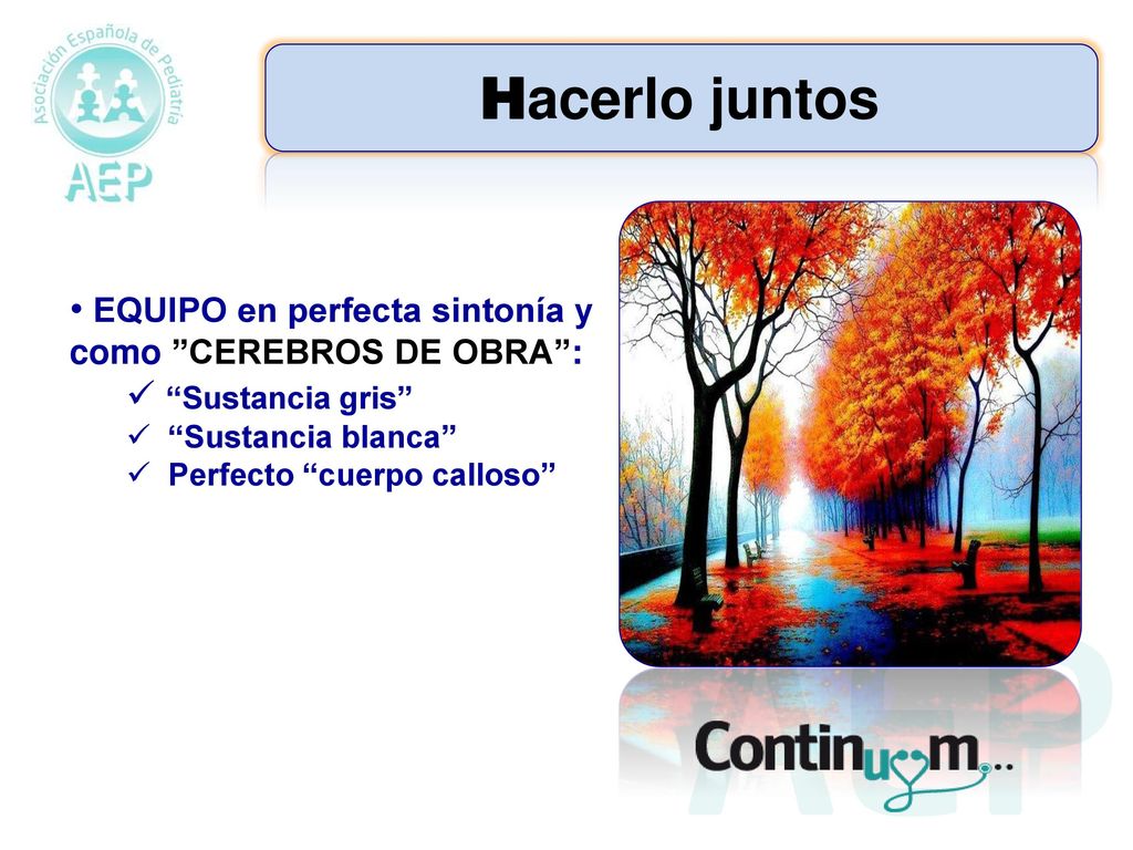 Hacerlo juntos EQUIPO en perfecta sintonía y como CEREBROS DE OBRA :