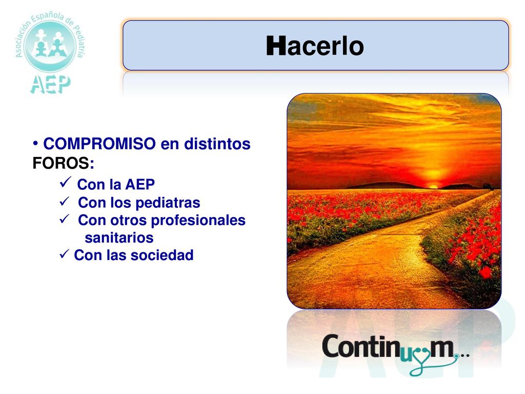 Hacerlo COMPROMISO en distintos FOROS: Con la AEP Con los pediatras