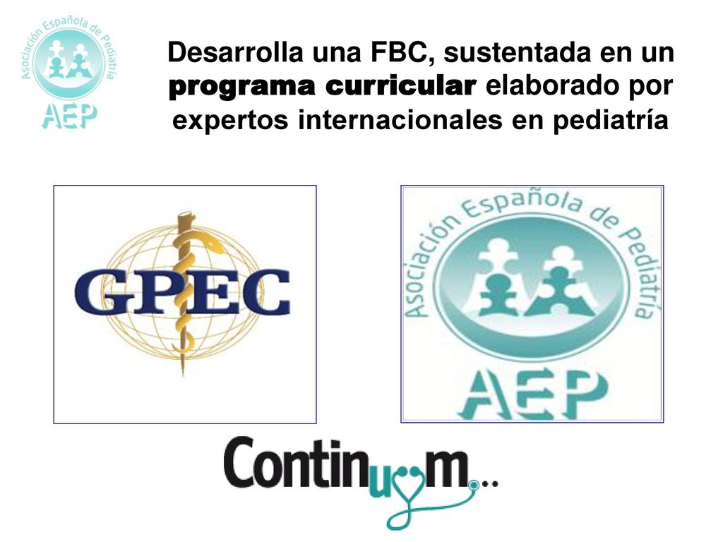 Desarrolla una FBC, sustentada en un programa curricular elaborado por expertos internacionales en pediatría