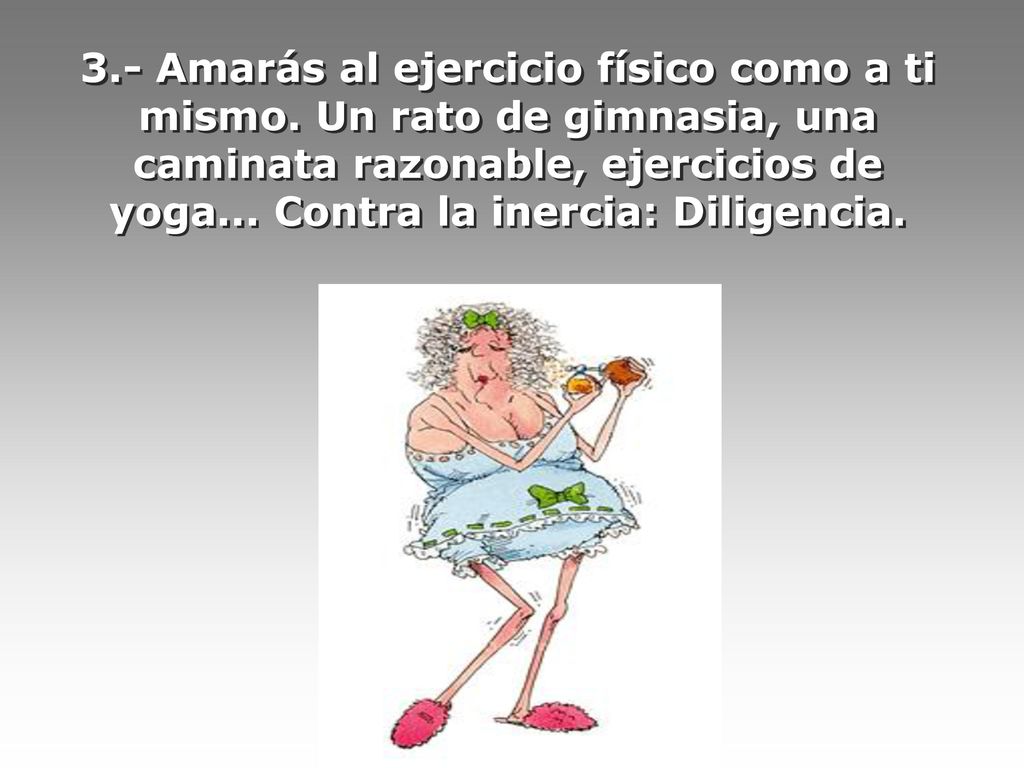 3. - Amarás al ejercicio físico como a ti mismo