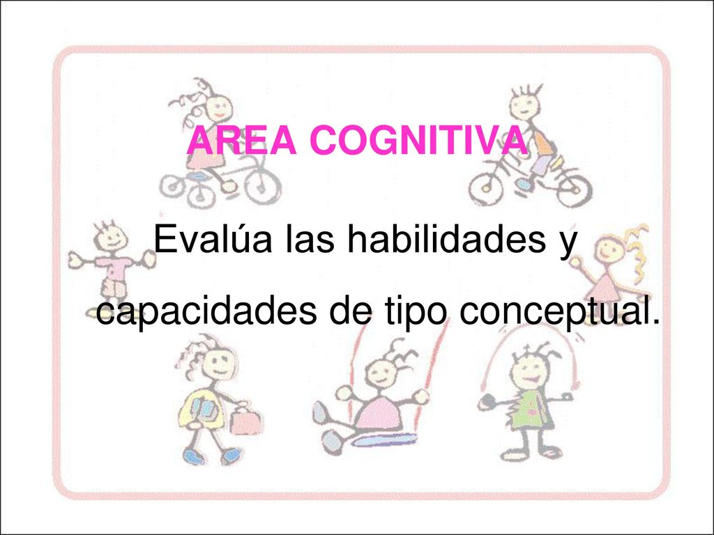 Evalúa las habilidades y capacidades de tipo conceptual.