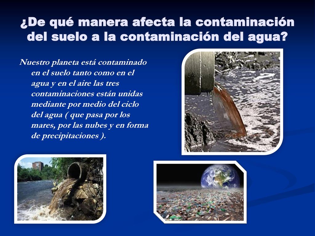 ¿De qué manera afecta la contaminación del suelo a la contaminación del agua