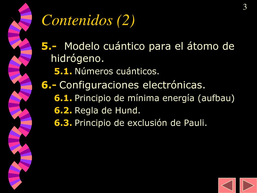Contenidos (2) 5.- Modelo cuántico para el átomo de hidrógeno.