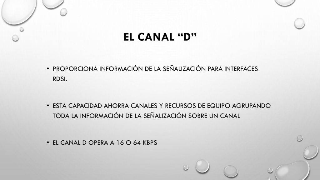 El canal D Proporciona información de la señalización para interfaces RDSI.