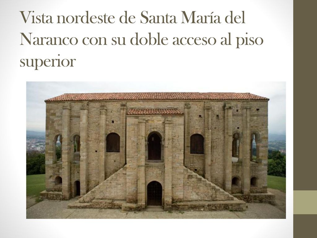 Vista nordeste de Santa María del Naranco con su doble acceso al piso superior