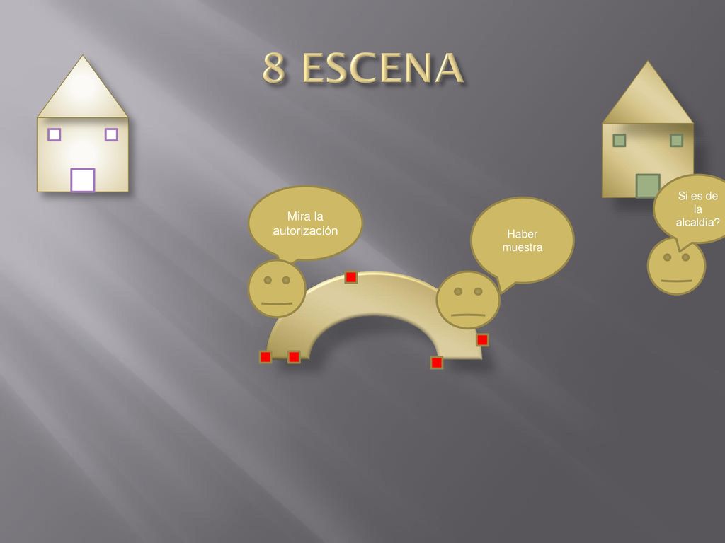 8 ESCENA Si es de la alcaldía Mira la autorización Haber muestra