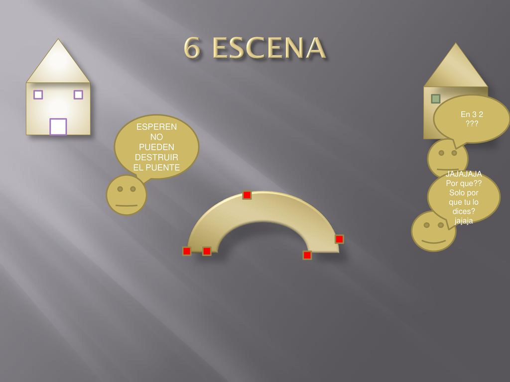 6 ESCENA ESPEREN NO PUEDEN DESTRUIR EL PUENTE En 3 2