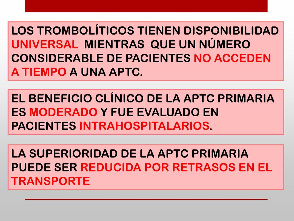 LOS TROMBOLÍTICOS TIENEN DISPONIBILIDAD UNIVERSAL MIENTRAS QUE UN NÚMERO CONSIDERABLE DE PACIENTES NO ACCEDEN A TIEMPO A UNA APTC.