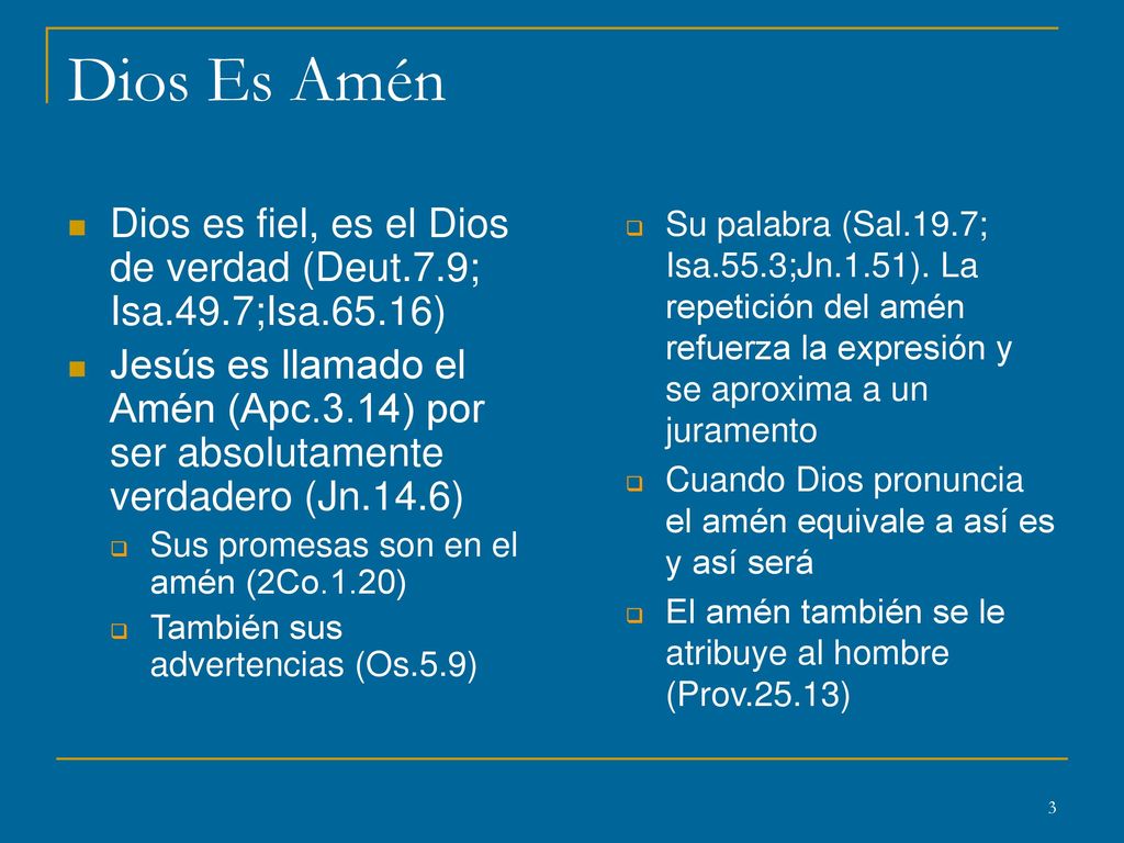 Dios Es Amén Dios es fiel, es el Dios de verdad (Deut.7.9; Isa.49.7;Isa.65.16)