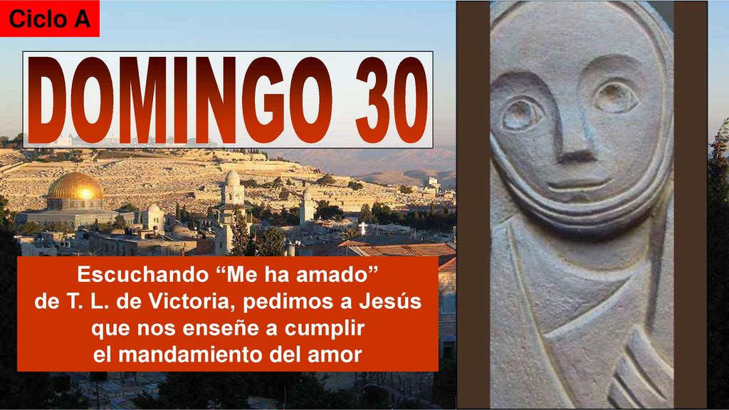 Ciclo A DOMINGO 30. Escuchando Me ha amado de T.