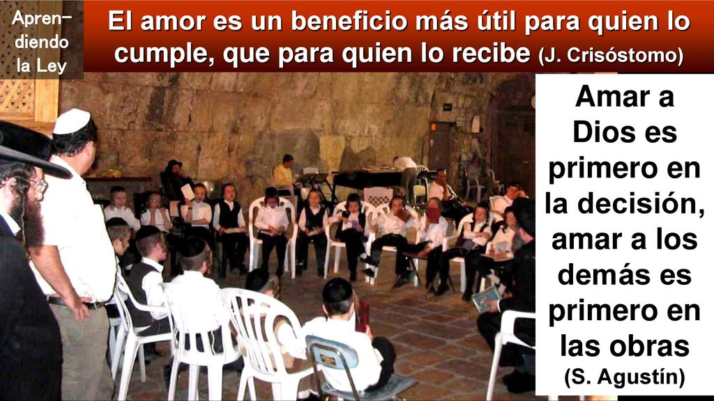 Apren-diendo la Ley El amor es un beneficio más útil para quien lo cumple, que para quien lo recibe (J. Crisóstomo)