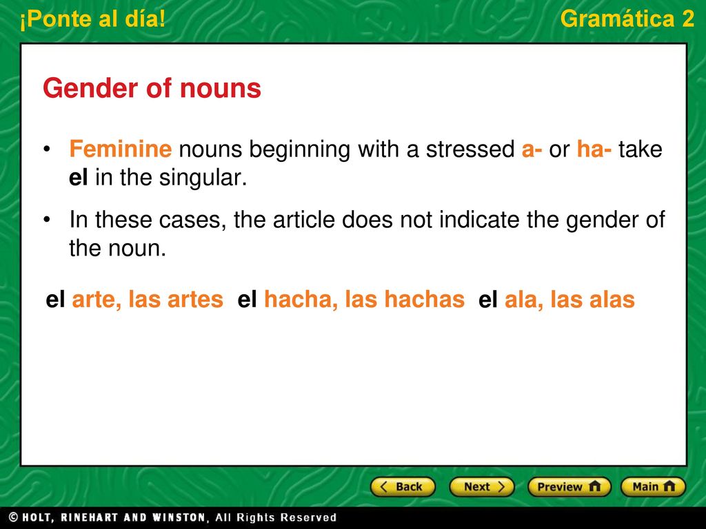 Gender of nouns Feminine nouns beginning with a stressed a- or ha- take el in the singular.