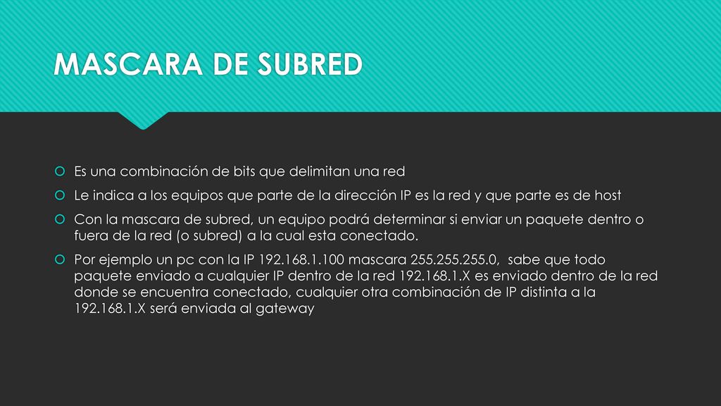 MASCARA DE SUBRED Es una combinación de bits que delimitan una red