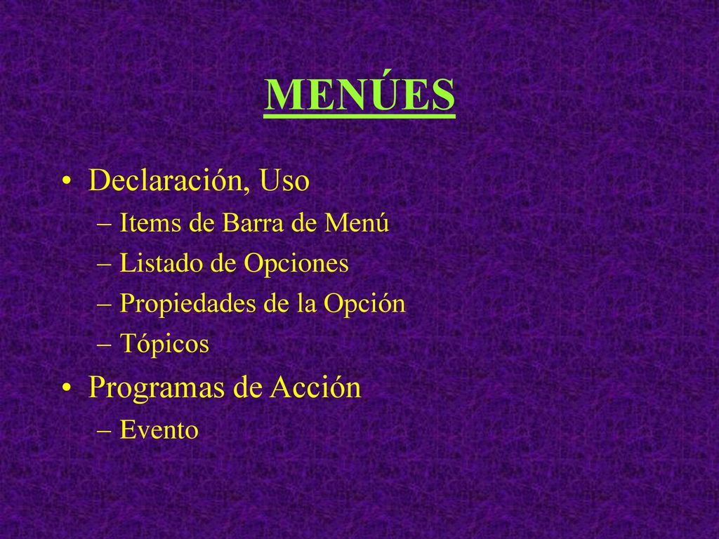 MENÚES Declaración, Uso Programas de Acción Items de Barra de Menú