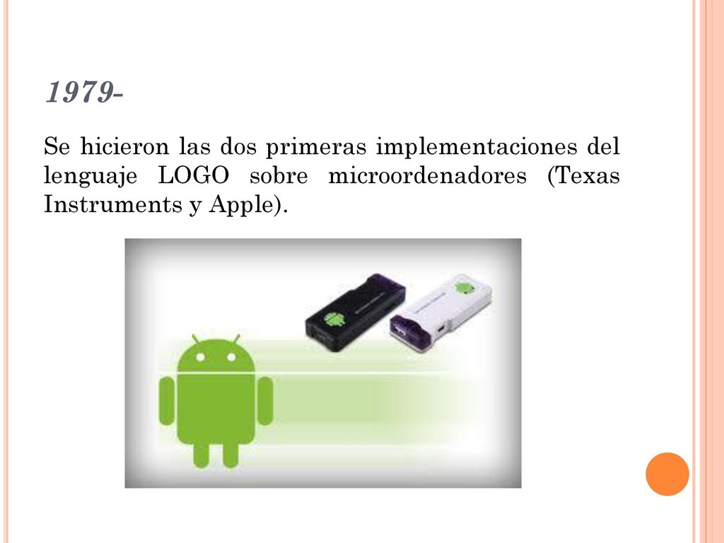 1979- Se hicieron las dos primeras implementaciones del lenguaje LOGO sobre microordenadores (Texas Instruments y Apple).