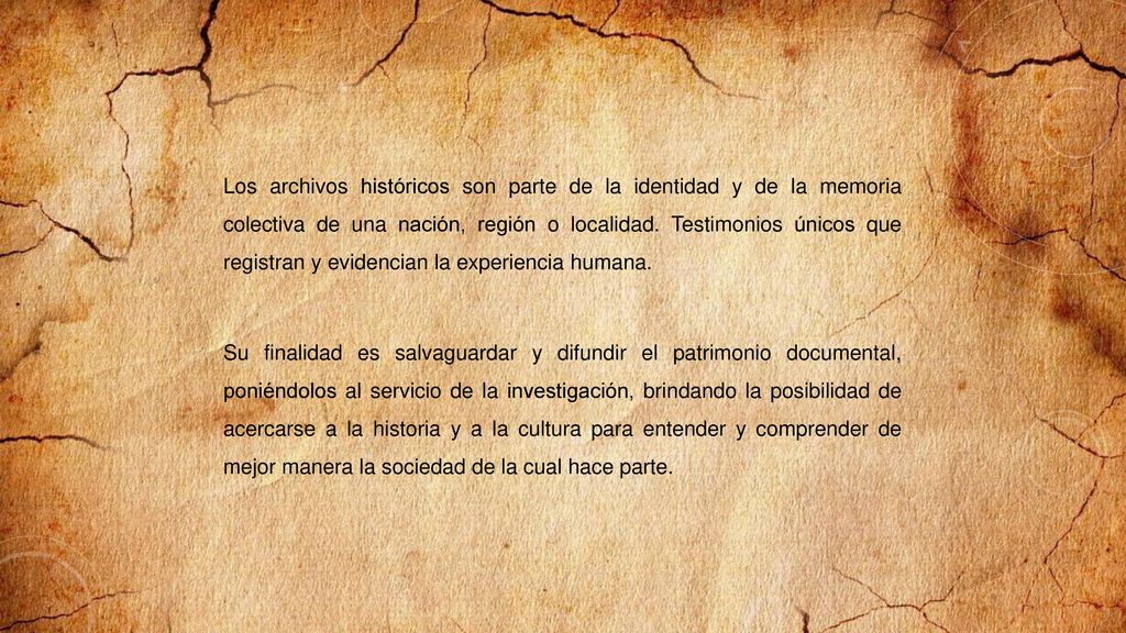 Los archivos históricos son parte de la identidad y de la memoria colectiva de una nación, región o localidad. Testimonios únicos que registran y evidencian la experiencia humana.